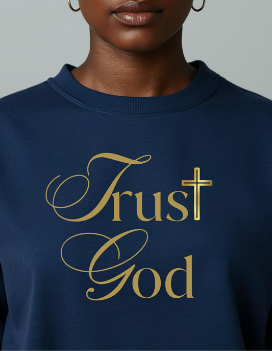 Trust God Crewneck Sweatshirt, Inspirational Sweatshirt, Faith-Based Clothing, Unisex Sweatshirt, Christian Gift, Spiritual Apparel